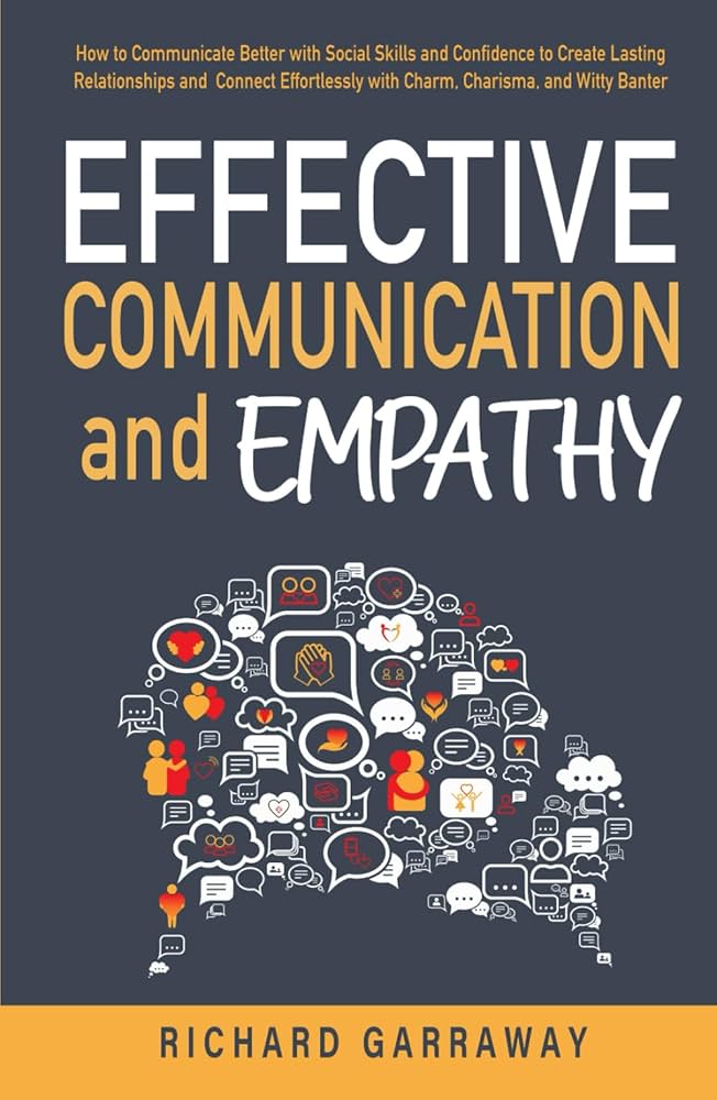Effective Communication and Empathy, by Richard Garraway